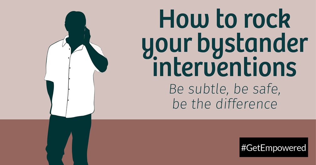 How to rock your bystander interventions: Be subtle, be safe, be the difference