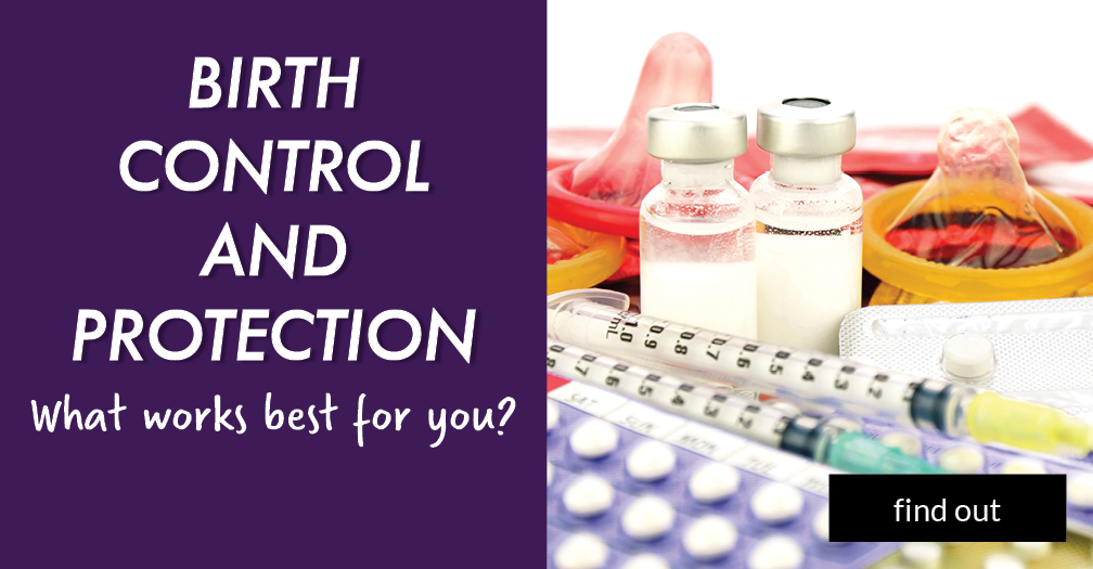 Birth control and protection: What works best for you?