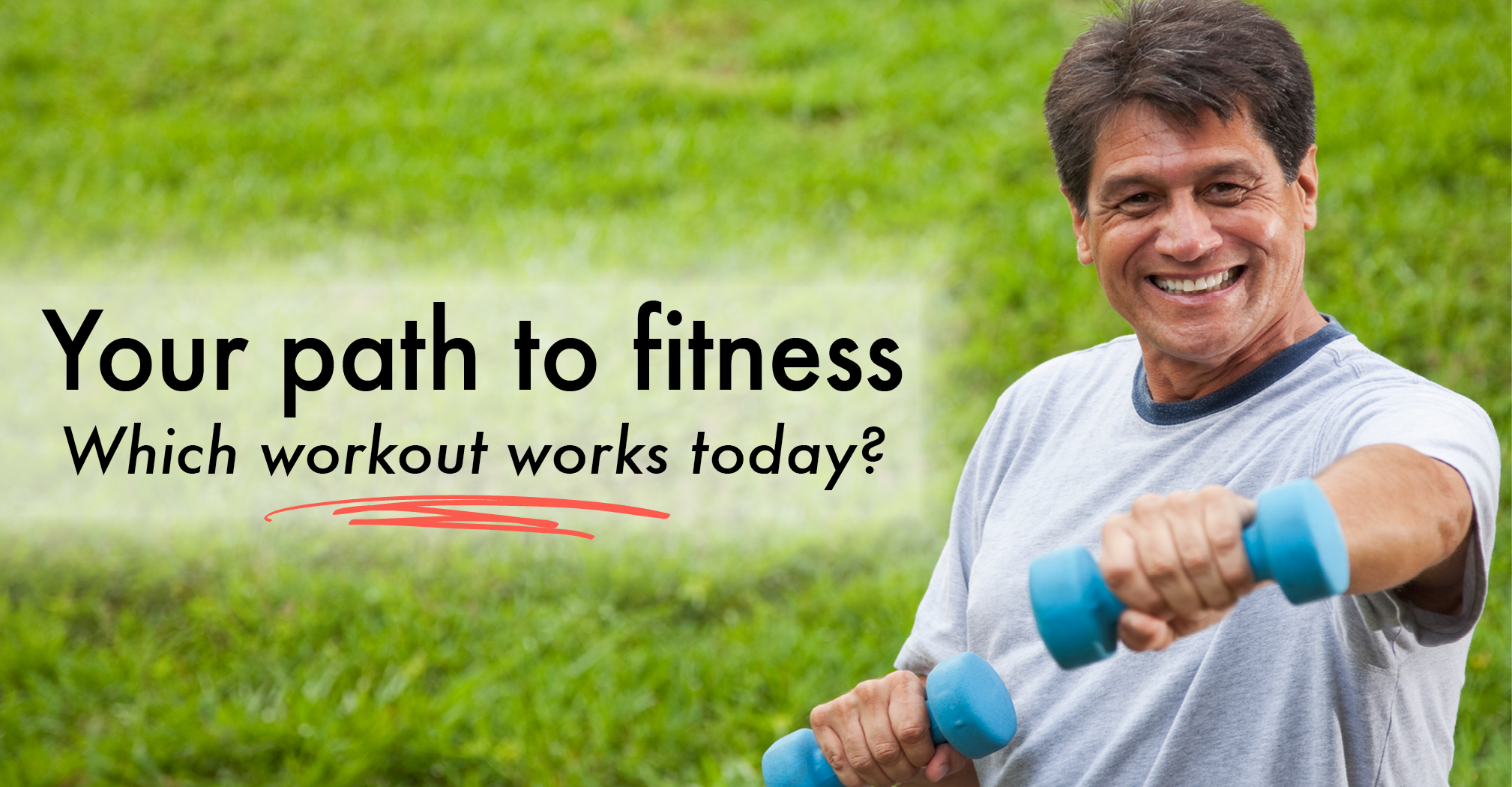 Your path to fitness: Which workout works today?