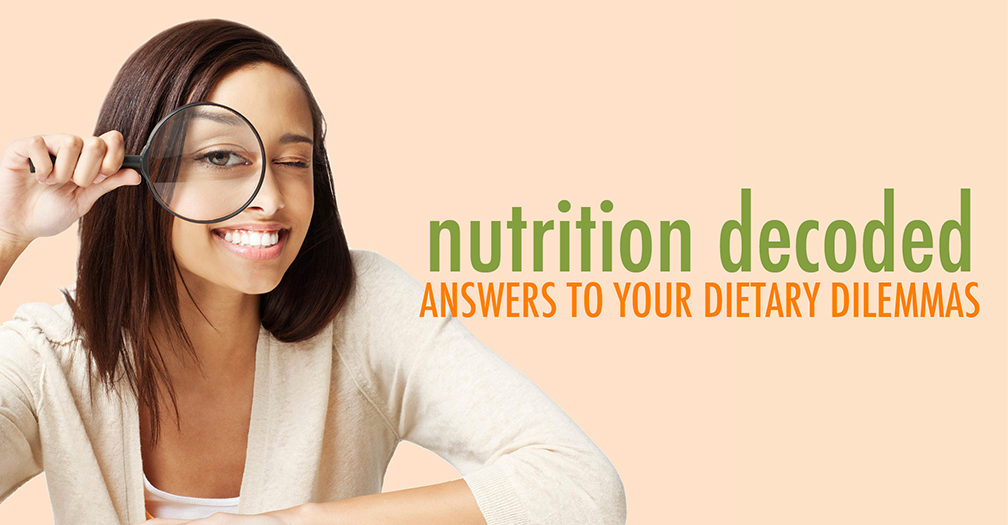 Nutrition decoded: Answers to your dietary dilemmas