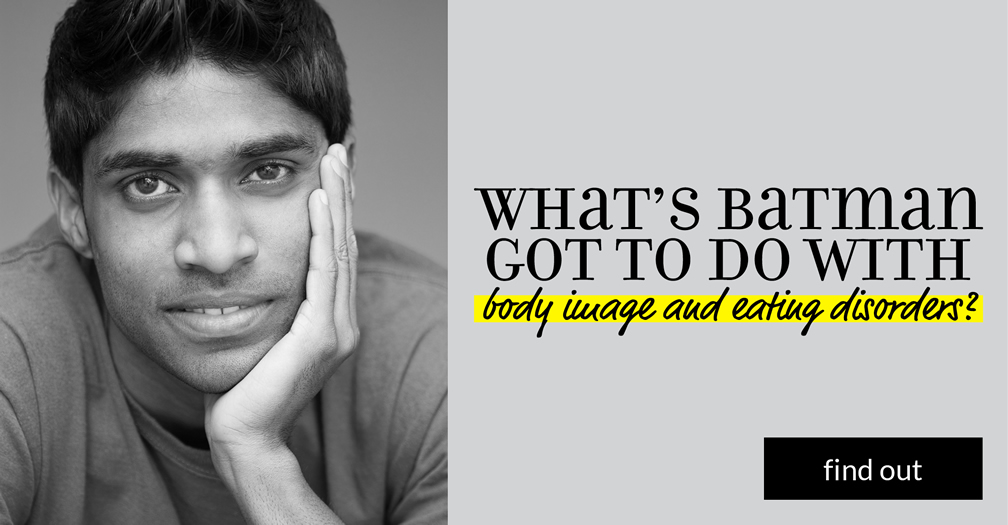 What's Batman got to do with body image and eating disorders?