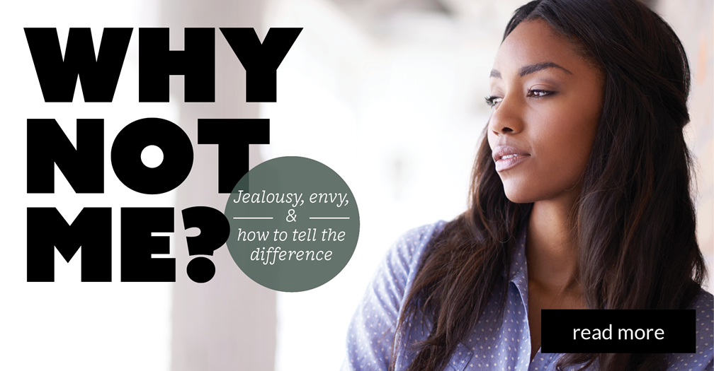 Why not me?: Jealousy, envy, and how to tell the difference