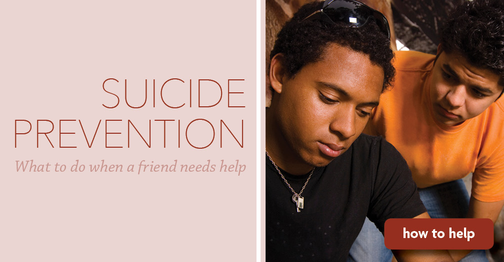 Suicide prevention: What to do when a friend needs help