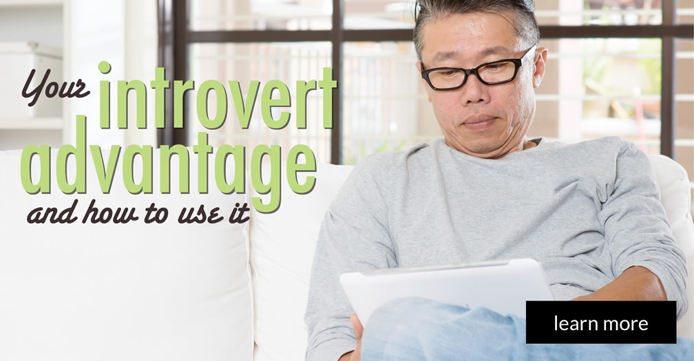 Your introvert advantage and how to use it