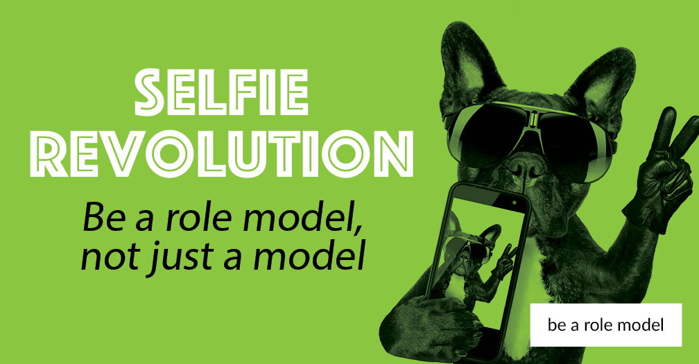 Selfie revolution: Be a role model, not just a model