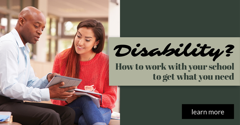 Disability?: How to work with your school to get what you need