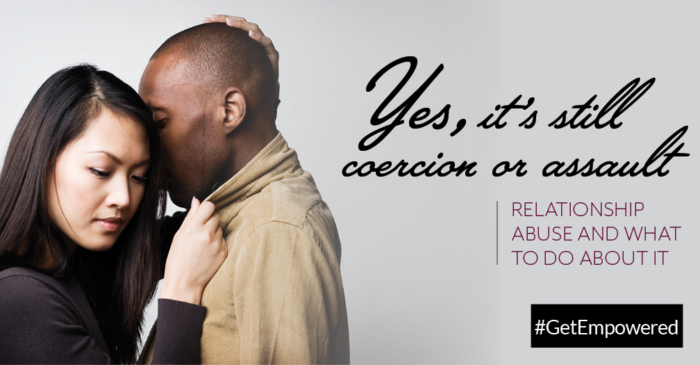 Yes, it's still coercion or assault: Relationship abuse and what to do about it