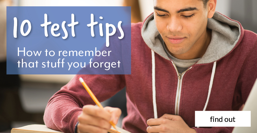 10 test tips: How to remember that stuff you forget