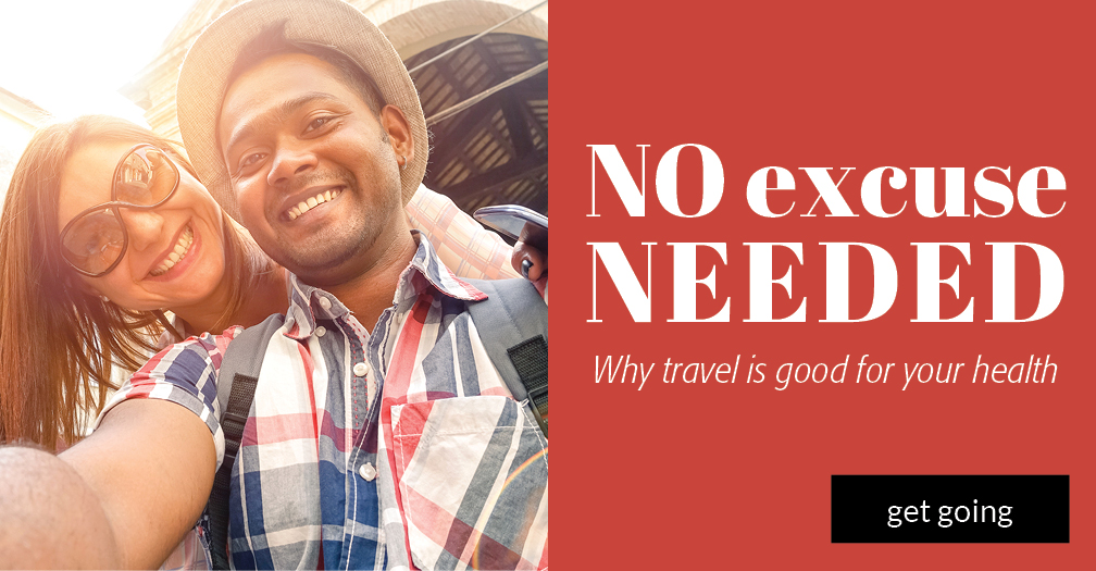 No excuse needed: Why travel is good for your health