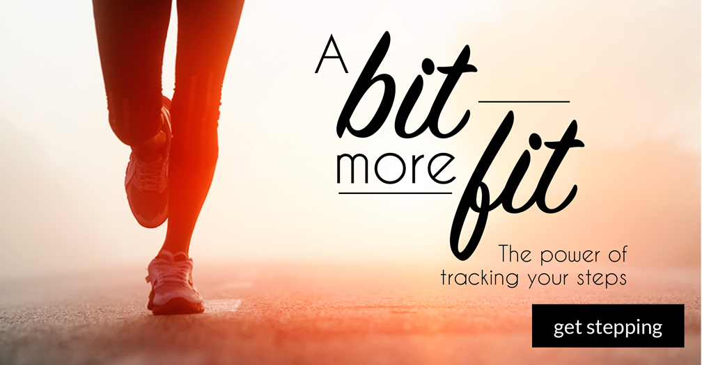A bit more fit: The power of tracking your steps