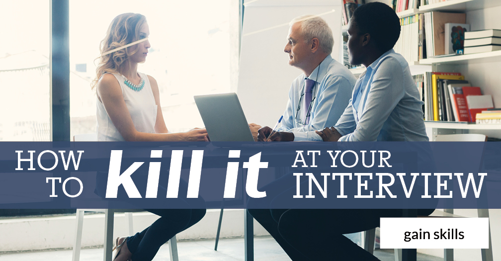 How to kill it at your interview