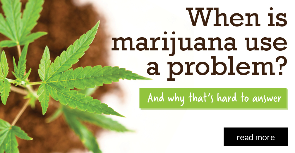 When is marijuana use a problem?: And why that's hard to answer
