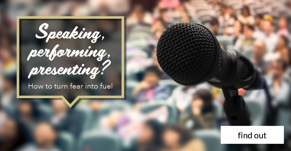 Speaking, performing, presenting?: How to turn fear into fuel