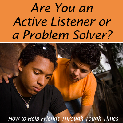 Active Listener or Problem Solver?: How to help friends through tough times