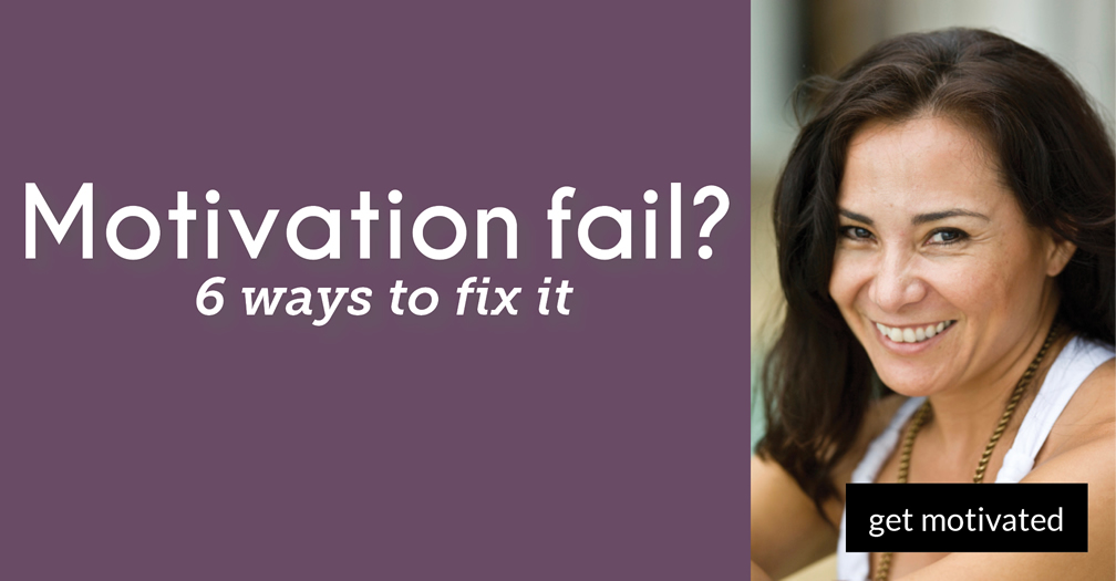 Motivation fail?: 6 ways to fix it