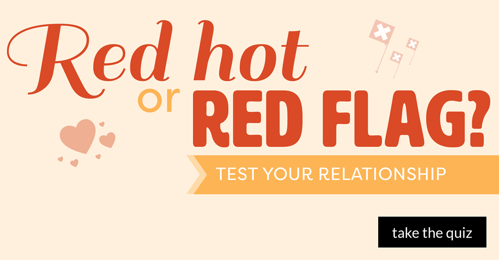 Red hot or red flag?: Test your relationship