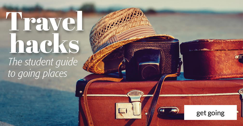Travel hacks: The student guide to going places