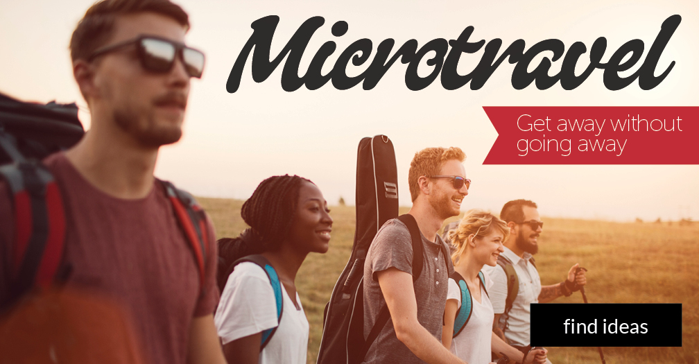 Microtravel: How to get away without going away