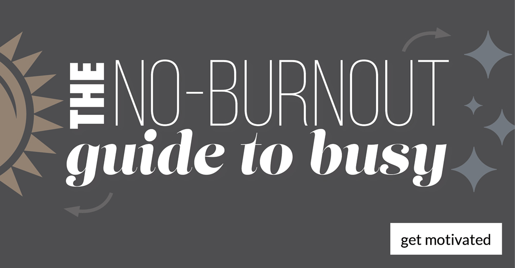 The no-burnout guide to busy