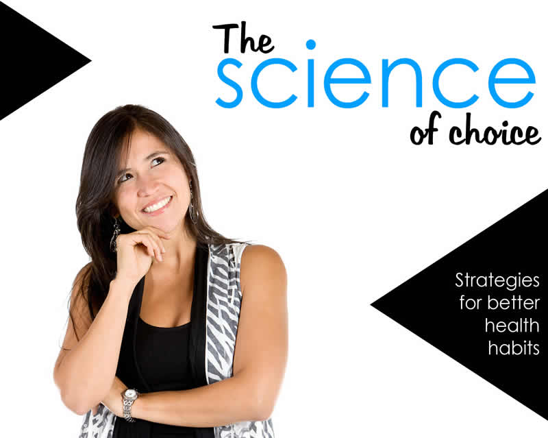 The science of choice: Strategies for better health habits
