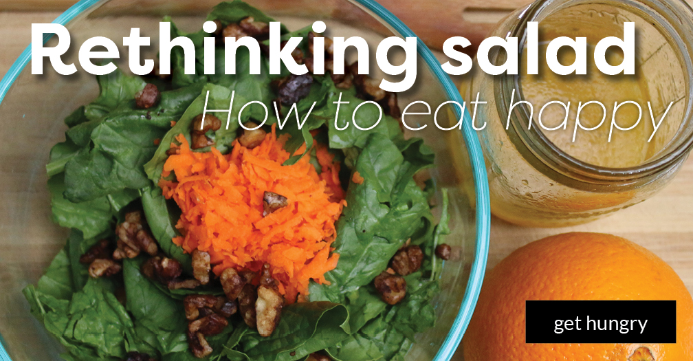 Rethinking salad: How to eat happy