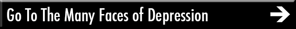 Go To The Many Faces of Depression