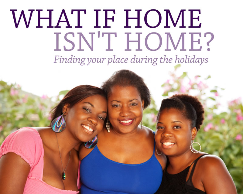 What if home isn’t home?: Finding your place during the holiday