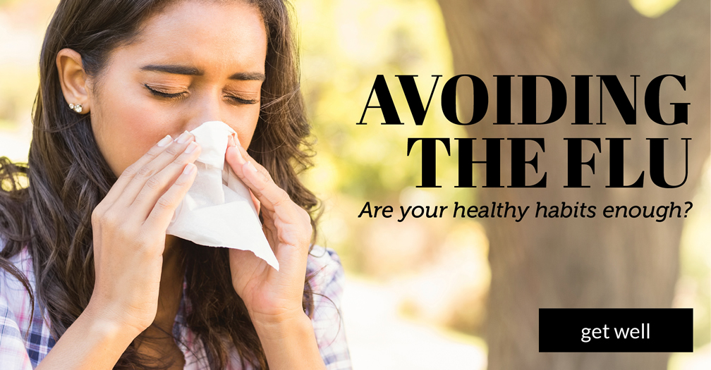 Avoiding the flu: Are your healthy habits enough?