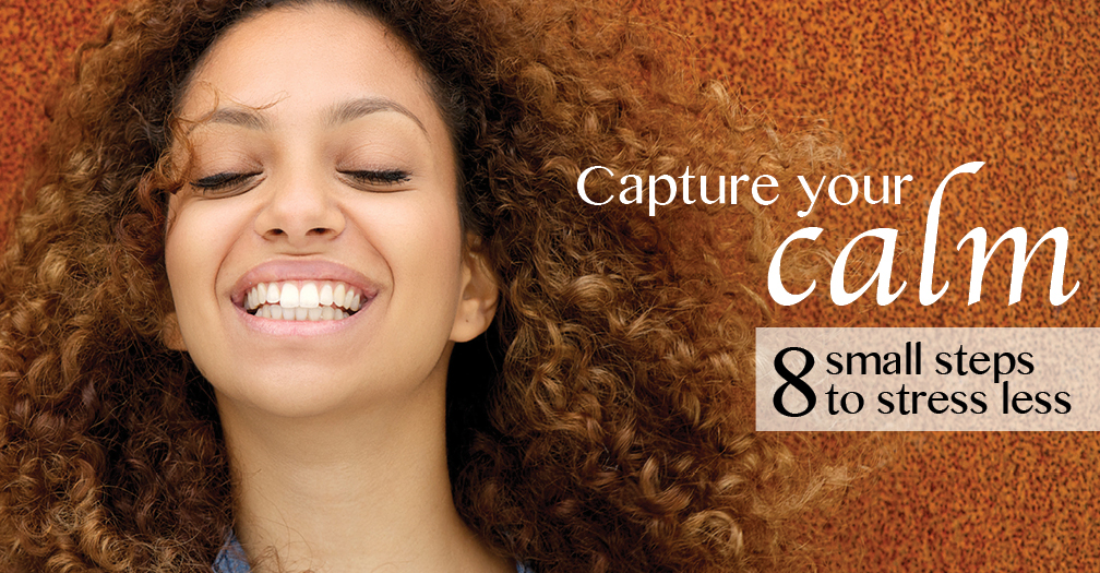 Capture your calm: 8 small steps to stress less