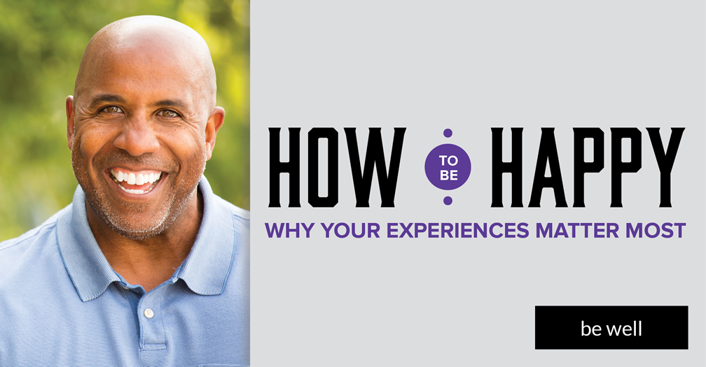How to be happy: Why your experiences matter most