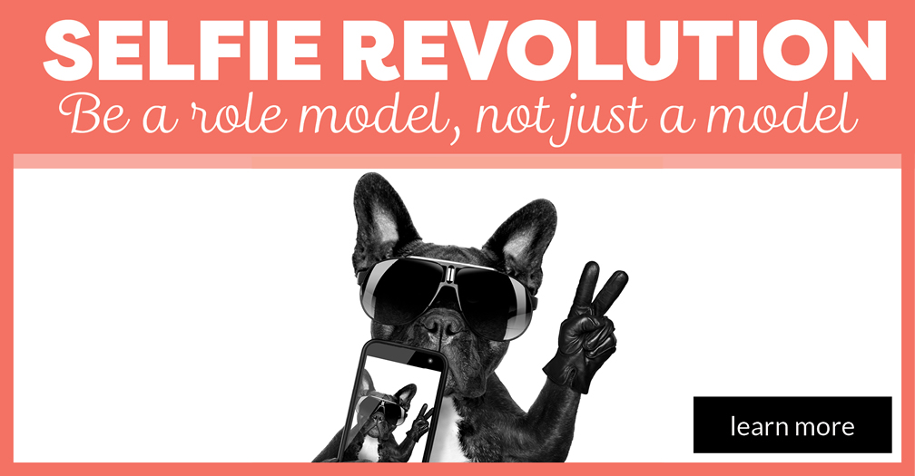 Selfie revolution: Be a role model, not just a model