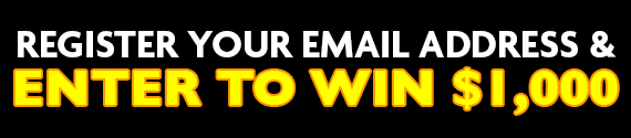 Register your email address and be entered to win $1,000