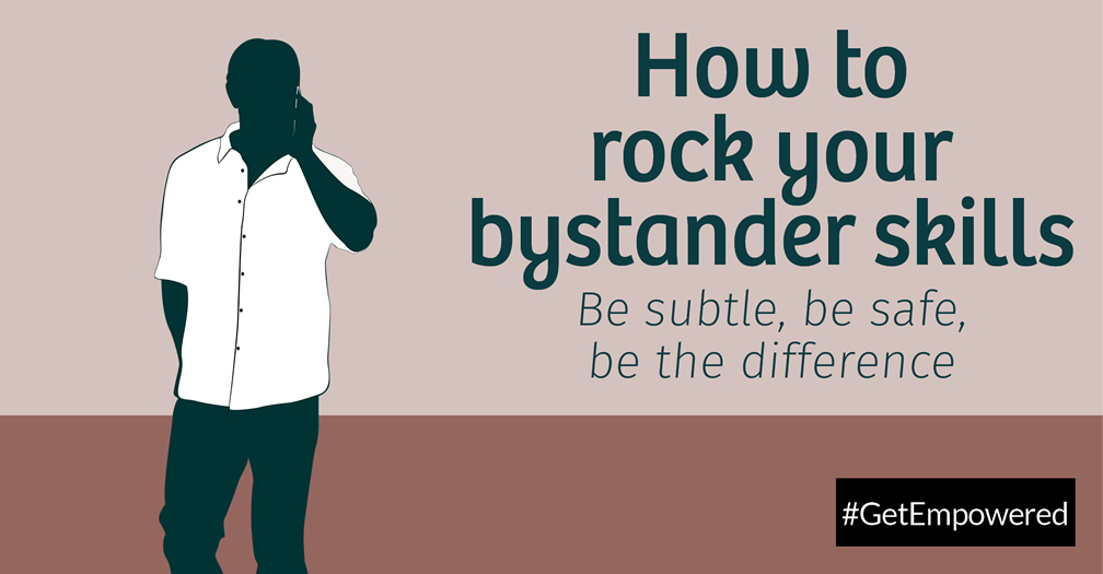How to rock your bystander skills: Be subtle, be safe, be the difference