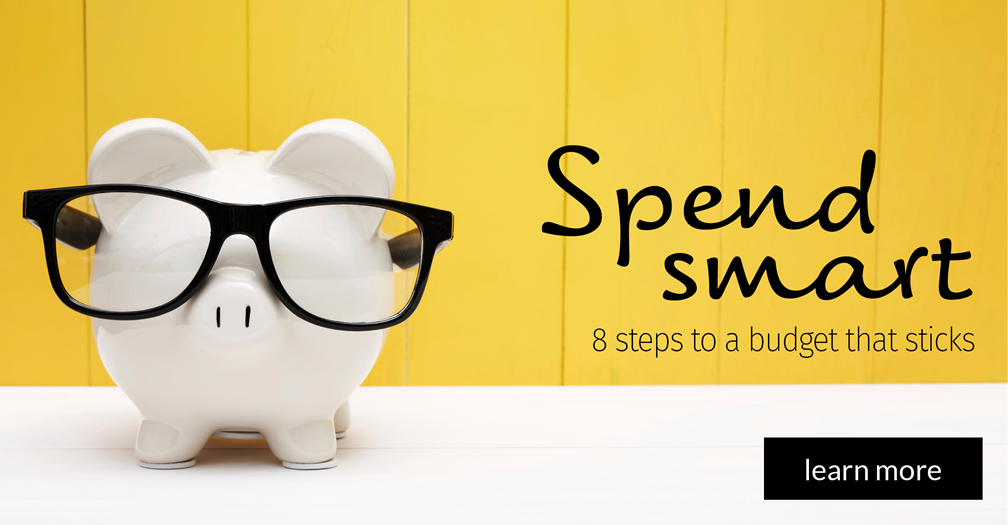 Spend smart: 8 steps to a budget that sticks